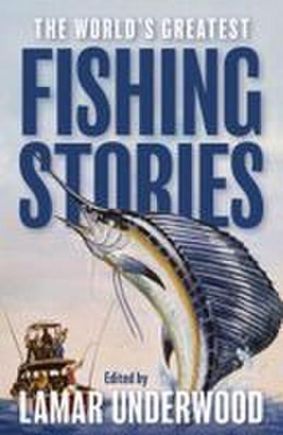 The World’s Greatest Fishing Stories