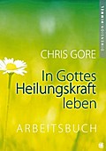 In Gottes Heilungskraft leben