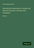 Introduction historique et critique aux livres de l’Ancien et du Nouveau Testament