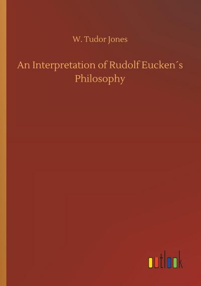 An Interpretation of Rudolf Eucken´s Philosophy