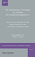 Die scholastische Theologie im Zeitalter der Gnadenstreitigkeiten I