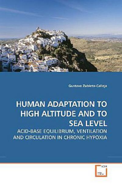 HUMAN ADAPTATION TO HIGH ALTITUDE AND TO SEA LEVEL