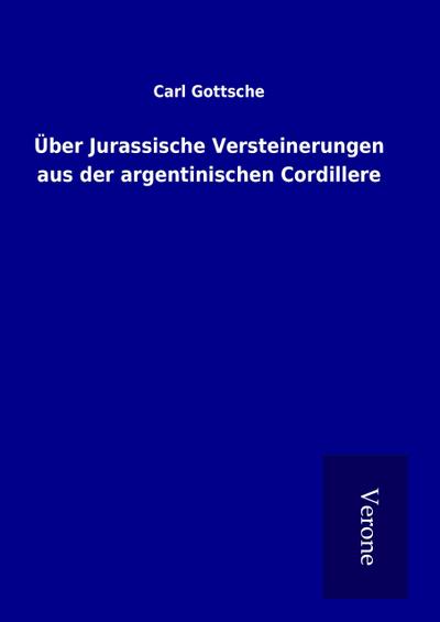Über Jurassische Versteinerungen aus der argentinischen Cordillere