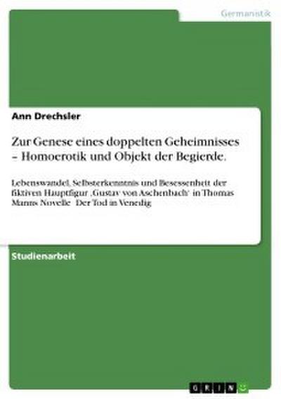 Zur Genese eines doppelten Geheimnisses - Homoerotik und Objekt der Begierde.