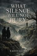 What Silence Will Not Bury