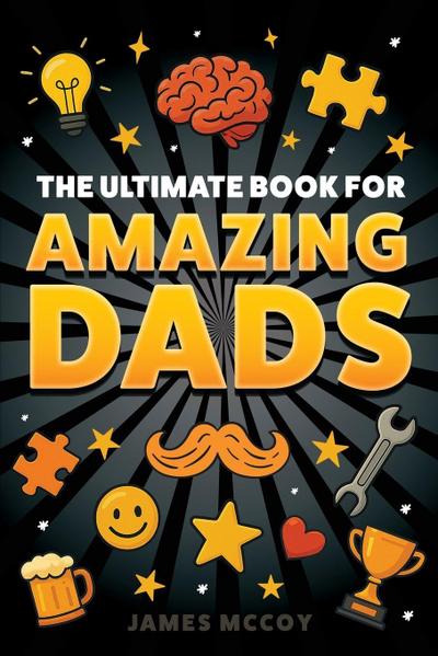 The Ultimate Book for Amazing Dads