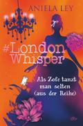 #London Whisper – Als Zofe tanzt man selten (aus der Reihe)