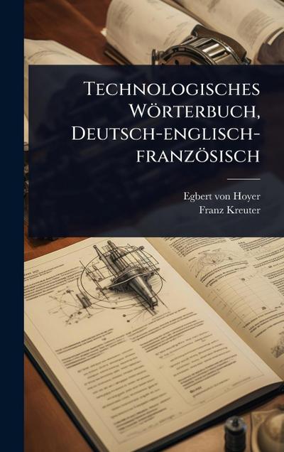 Technologisches Wörterbuch, Deutsch-englisch-französisch