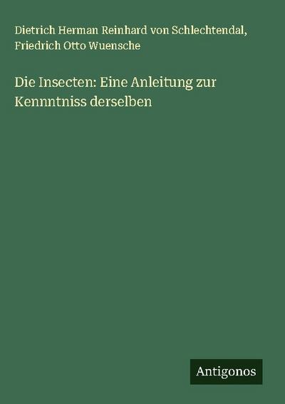 Die Insecten: Eine Anleitung zur Kennntniss derselben
