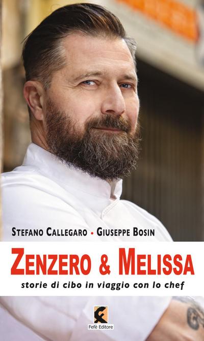 Callegaro, S: Zenzero & melissa. Storie di cibo in viaggio c