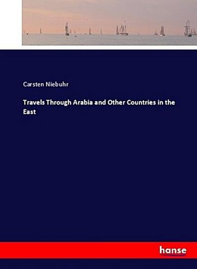 Travels Through Arabia and Other Countries in the East