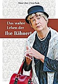 Das wahre Leben der Ilse Bähnert