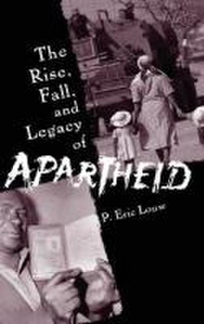 The Rise, Fall, and Legacy of Apartheid