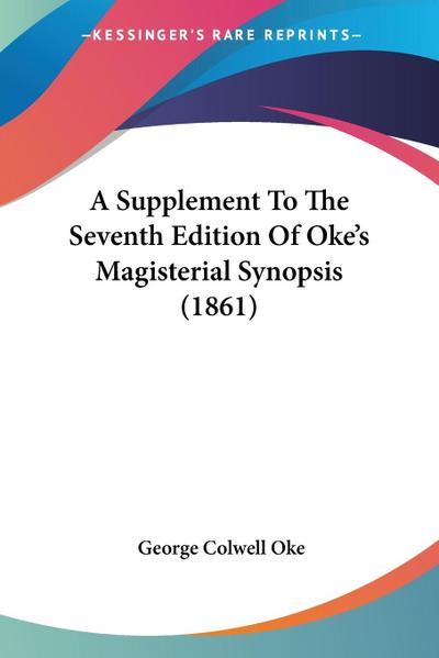 A Supplement To The Seventh Edition Of Oke’s Magisterial Synopsis (1861)