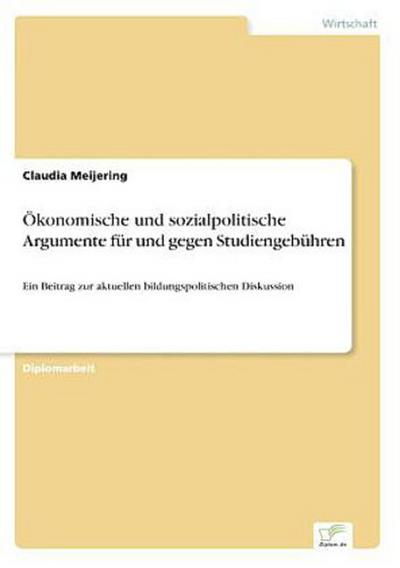 Ökonomische und sozialpolitische Argumente für und gegen Studiengebühren