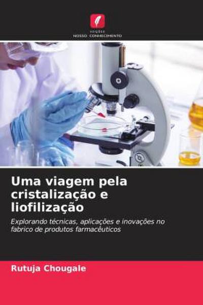 Uma viagem pela cristalização e liofilização