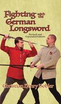 Fighting with the German Longsword -- Revised and Expanded Edition
