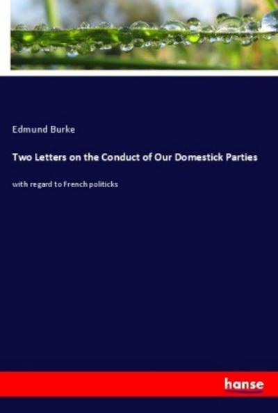 Two Letters on the Conduct of Our Domestick Parties
