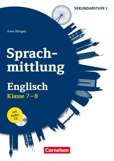 Sprachmittlung in den Fremdsprachen Sekundarstufe I - Englisch - Klasse 7/8: Kopiervorlagen mit Audio-CD