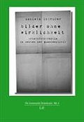 Bilder ohne Wirklichkeit: Kriegsfotographie in Zeiten der Quantenphysik (Die kommende Demokratie)