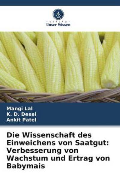 Die Wissenschaft des Einweichens von Saatgut: Verbesserung von Wachstum und Ertrag von Babymais