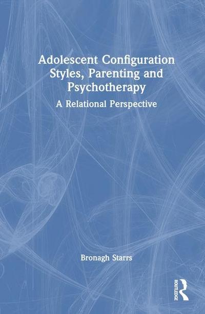 Adolescent Configuration Styles, Parenting and Psychotherapy