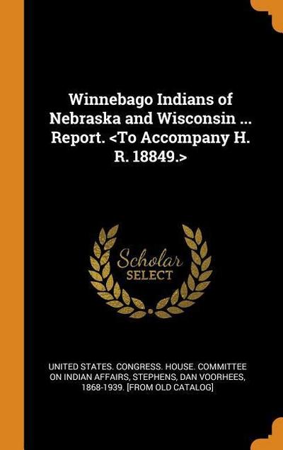 Winnebago Indians of Nebraska and Wisconsin ... Report.