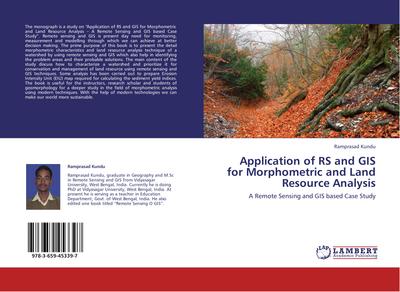 Application of RS and GIS for Morphometric and Land Resource Analysis