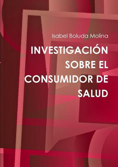 INVESTIGACIÓN SOBRE EL CONSUMIDOR DE SALUD