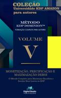 Coleção Universidade KDP Amazon para Autores - Volume V - Monetização, Precificação e Maximização de ROI