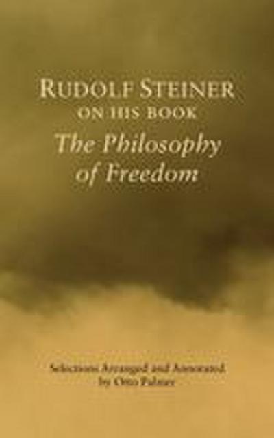 Rudolf Steiner on His Book the Philosophy of Freedom