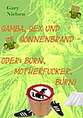 Samba, Sex und Sonnenbrand - oder: Burn, motherfucker, burn! - Gary Nielsen