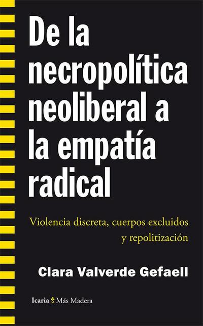 De la necropolítica neoliberal a la empatía radical : violencia discreta, cuerpos excluidos y repolitización
