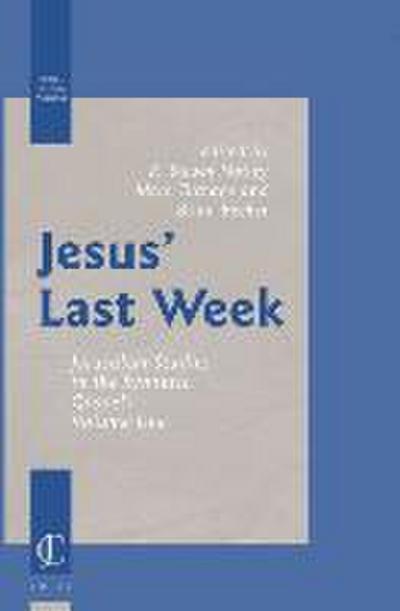 Jesus’ Last Week: Jerusalem Studies in the Synoptic Gospels -- Volume One