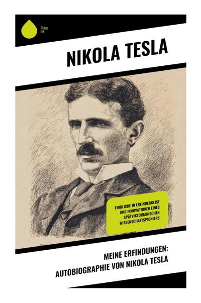 Meine Erfindungen: Autobiographie von Nikola Tesla