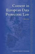 Consent in European Data Protection Law (Nijhoff Studies in EU Law, 3, Band 3)