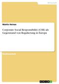 Corporate Social Responsibility (CSR) als Gegenstand von Regulierung in Europa