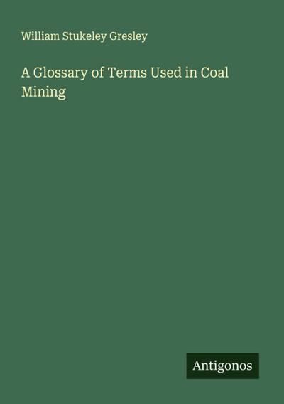 A Glossary of Terms Used in Coal Mining