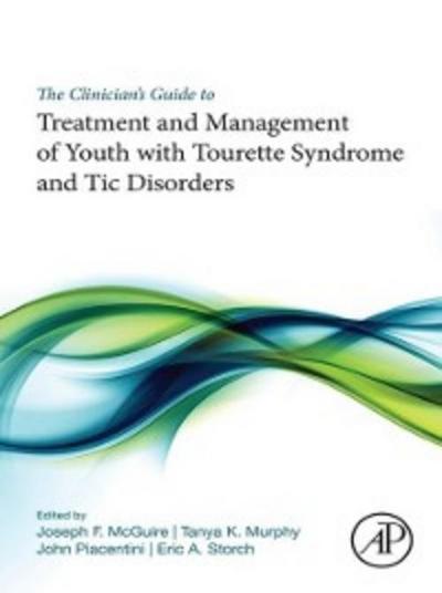 Clinician’s Guide to Treatment and Management of Youth with Tourette Syndrome and Tic Disorders