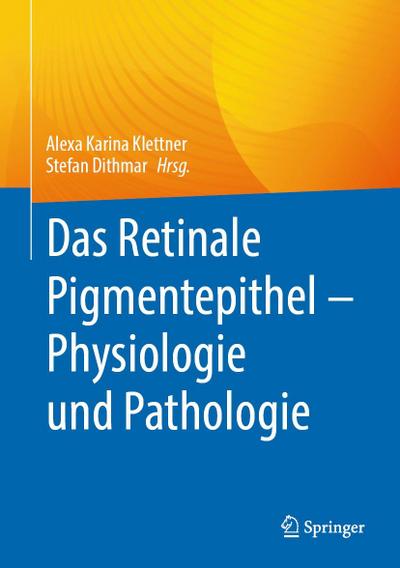 Das Retinale Pigmentepithel - Physiologie und Pathologie