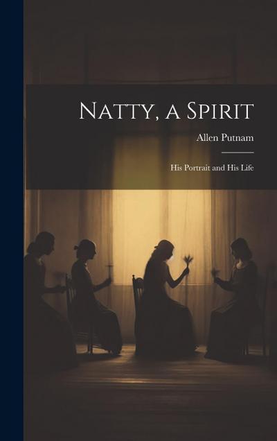 Natty, a Spirit: His Portrait and His Life