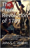 The French Revolution of 1789 / As Viewed in the Light of Republican Institutions