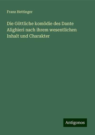 Hettinger, F: Göttliche komödie des Dante Alighieri nach ihr