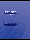 Women’s Ways of Making It in Rhetoric and Composition