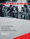 Cold War Kitchen: Americanization, Technology, and European Users (Inside Technology Series)