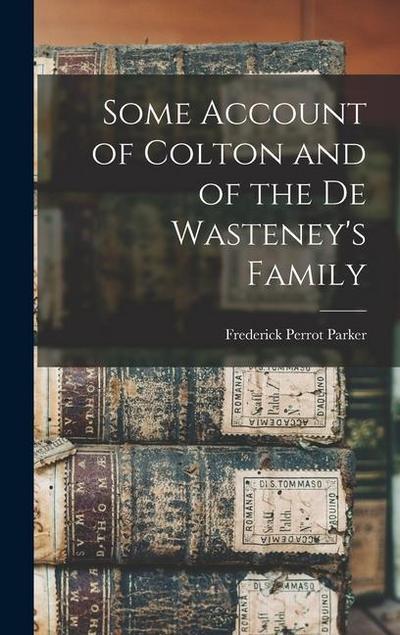 Some Account of Colton and of the De Wasteney’s Family
