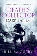 Death’s Collector: Dark Lands (The Death Cursed Wizard, #6)