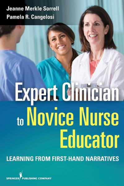 Sorrell, S: Expert Clinician to Novice Nurse Educator