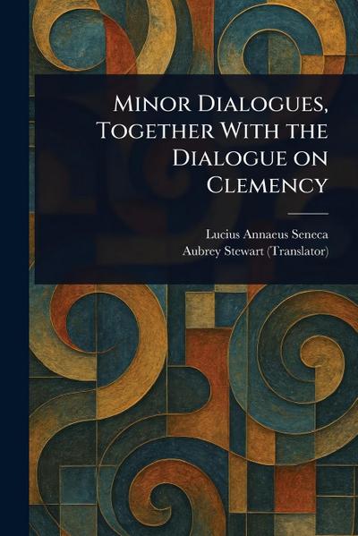 Minor Dialogues, Together With the Dialogue on Clemency