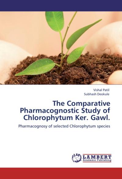 The Comparative Pharmacognostic Study of Chlorophytum Ker.Gawl.